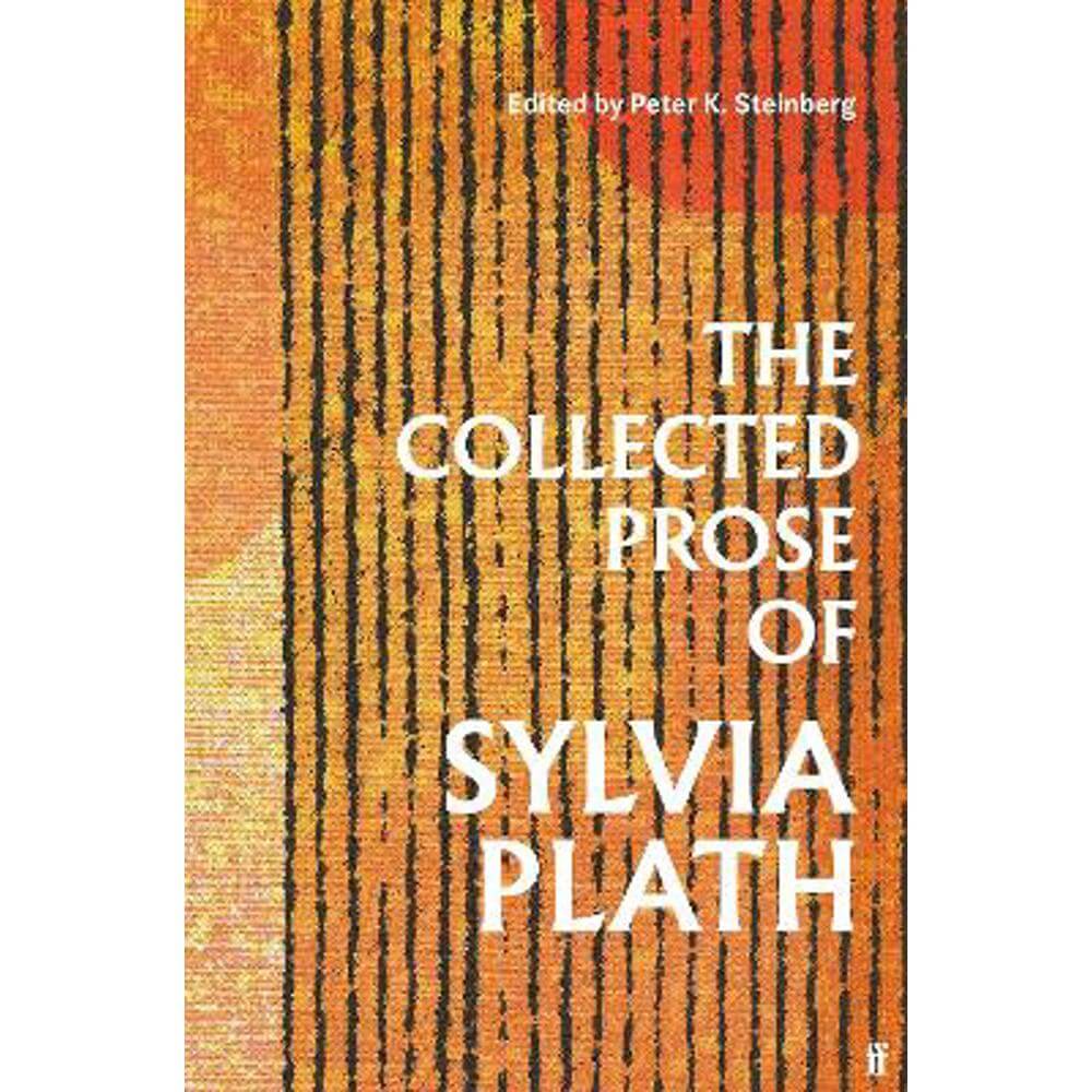 The Collected Prose of Sylvia Plath (Hardback)